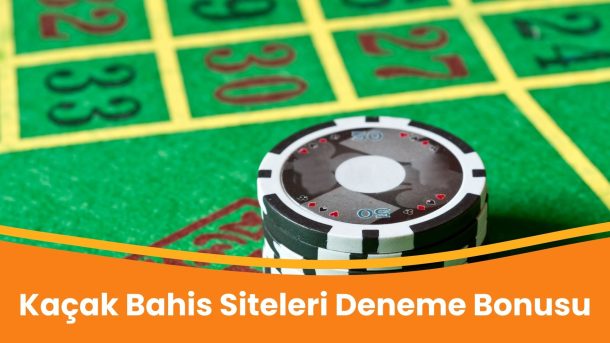 Kaçak Bahis Siteleri Deneme Bonusu